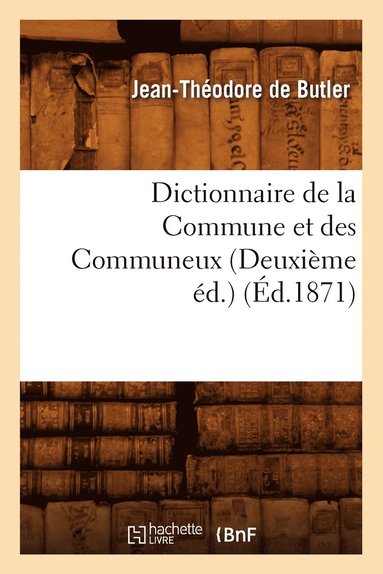 bokomslag Dictionnaire de la Commune Et Des Communeux (Deuxième Éd.) (Éd.1871)