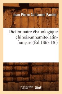 bokomslag Dictionnaire tymologique Chinois-Annamite-Latin-Franais (d.1867-18 )
