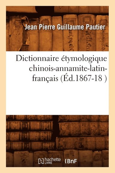 bokomslag Dictionnaire tymologique Chinois-Annamite-Latin-Franais (d.1867-18 )