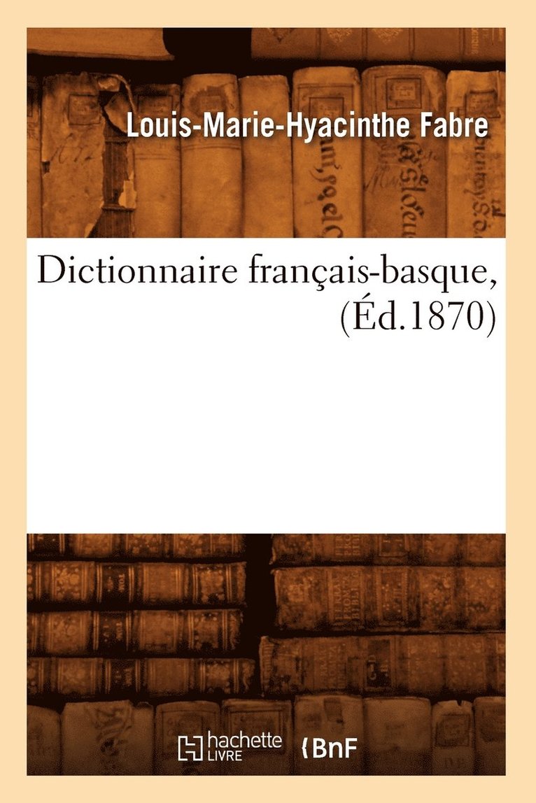 Dictionnaire Franais-Basque, (d.1870) 1