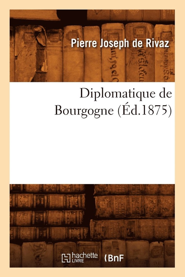 Diplomatique de Bourgogne (d.1875) 1