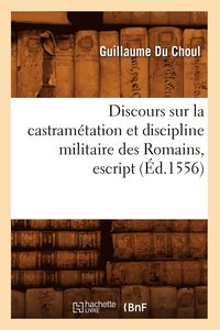 bokomslag Discours Sur La Castramtation Et Discipline Militaire Des Romains, Escript (d.1556)