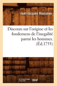 bokomslag Discours Sur l'Origine Et Les Fondemens de l'Inegalit Parmi Les Hommes . (d.1755)