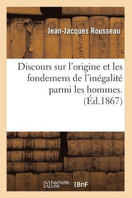 bokomslag Discours Sur l'Origine Et Les Fondemens de l'Ingalit Parmi Les Hommes. (d.1867)