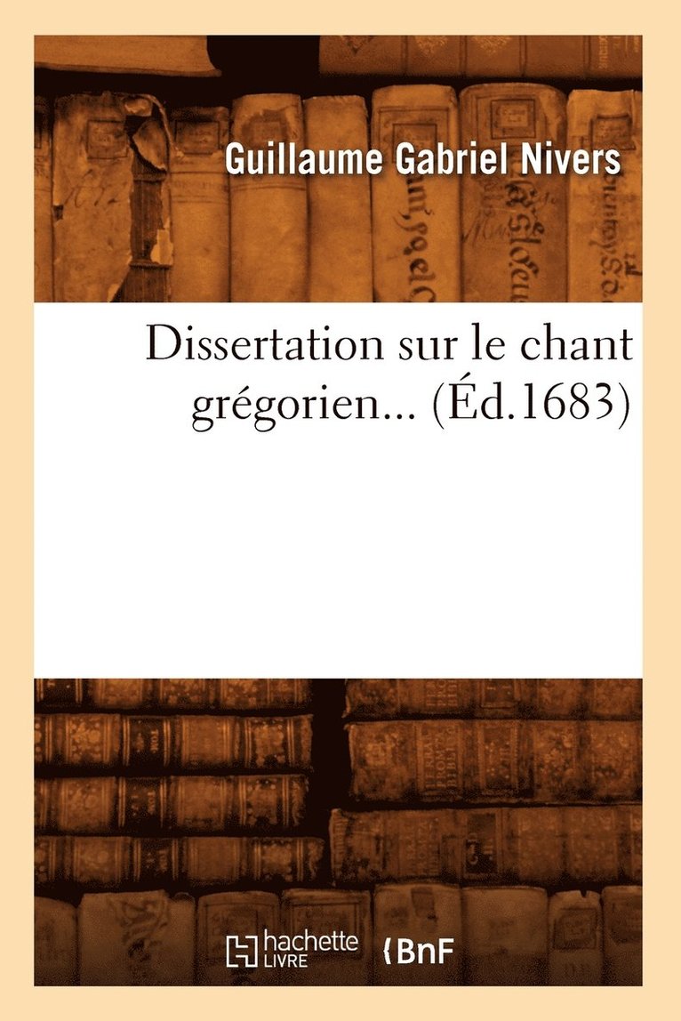 Dissertation Sur Le Chant Grégorien (Éd.1683)