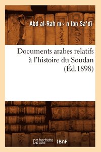 bokomslag Documents Arabes Relatifs À l'Histoire Du Soudan (Éd.1898)