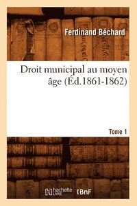 bokomslag Droit Municipal Au Moyen ge. Tome 1 (d.1861-1862)