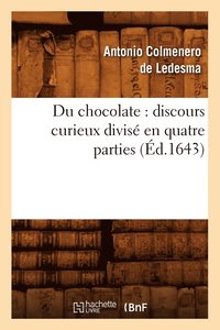 bokomslag Du Chocolate: Discours Curieux Divis En Quatre Parties (d.1643)