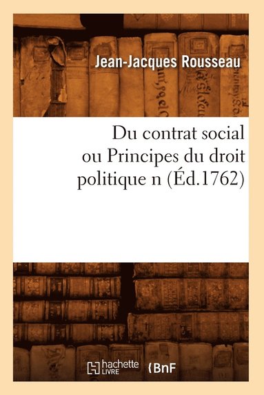 bokomslag Du Contrat Social Ou Principes Du Droit Politique N (Éd.1762)