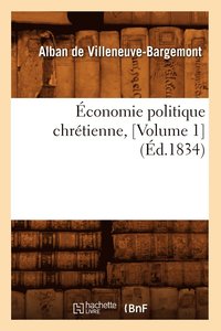 bokomslag conomie Politique Chrtienne, [Volume 1] (d.1834)
