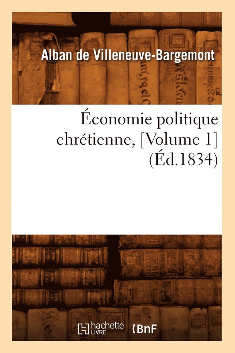 conomie Politique Chrtienne, [Volume 1] (d.1834) 1