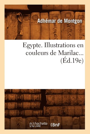 bokomslag L'Egypte. Illustrations En Couleurs de Marilac (d.19e)