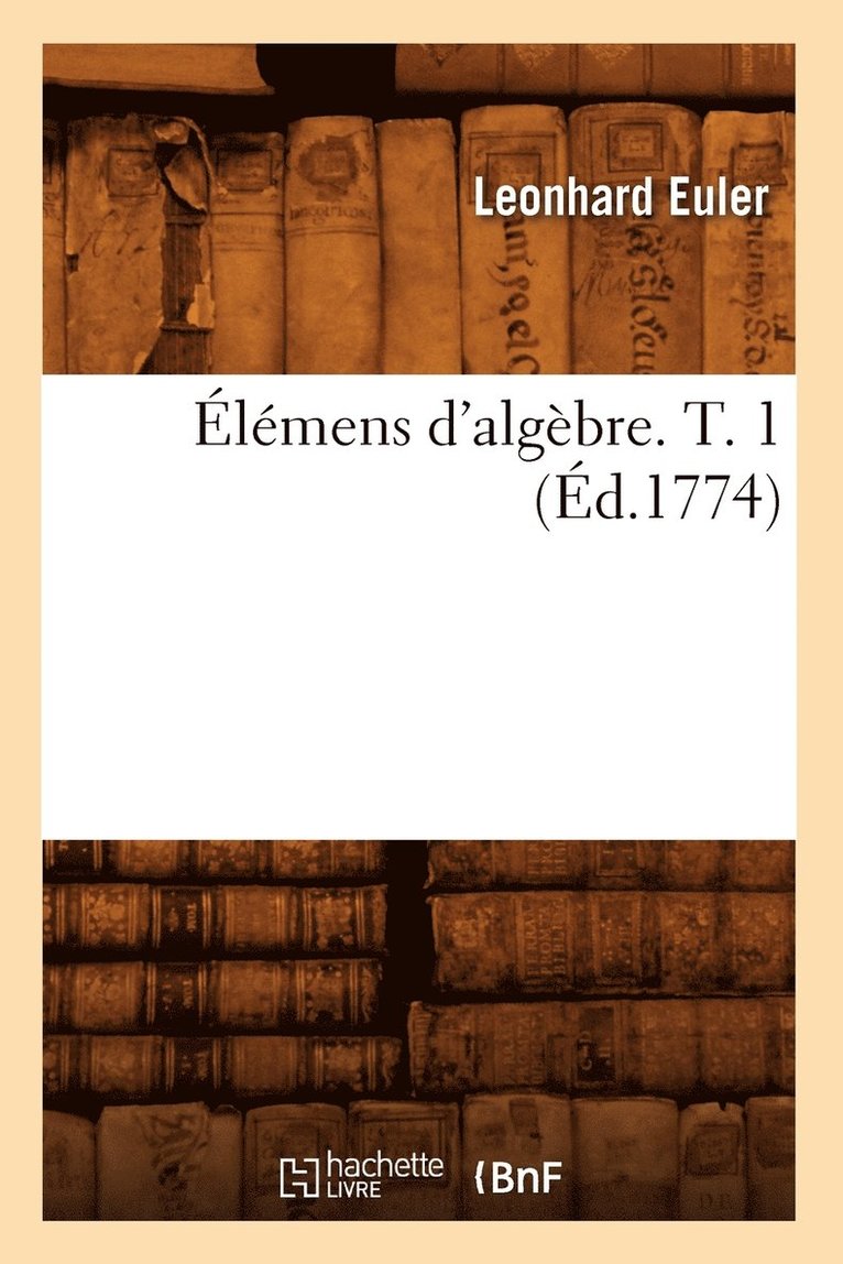 lmens d'Algbre. T. 1 (d.1774) 1