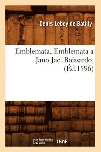 bokomslag Emblemata. Emblemata a Jano Jac. Boissardo, (Éd.1596)