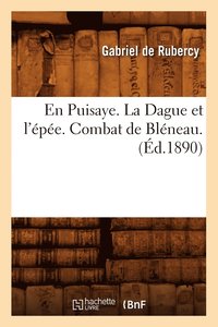 bokomslag En Puisaye. La Dague Et l'Epee. Combat de Bleneau. (Ed.1890)