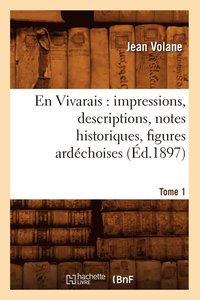 bokomslag En Vivarais: Impressions, Descriptions, Notes Historiques, Figures Ardchoises, Tome 1 (d.1897)