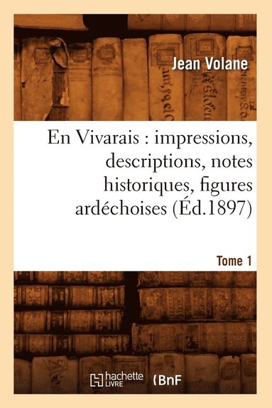 bokomslag En Vivarais: Impressions, Descriptions, Notes Historiques, Figures Ardchoises, Tome 1 (d.1897)