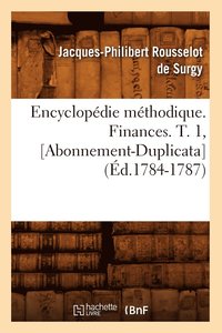 bokomslag Encyclopdie Mthodique. Finances. T. 1, [Abonnement-Duplicata] (d.1784-1787)