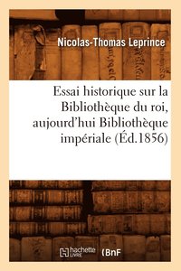 bokomslag Essai Historique Sur La Bibliothque Du Roi, Aujourd'hui Bibliothque Impriale (d.1856)