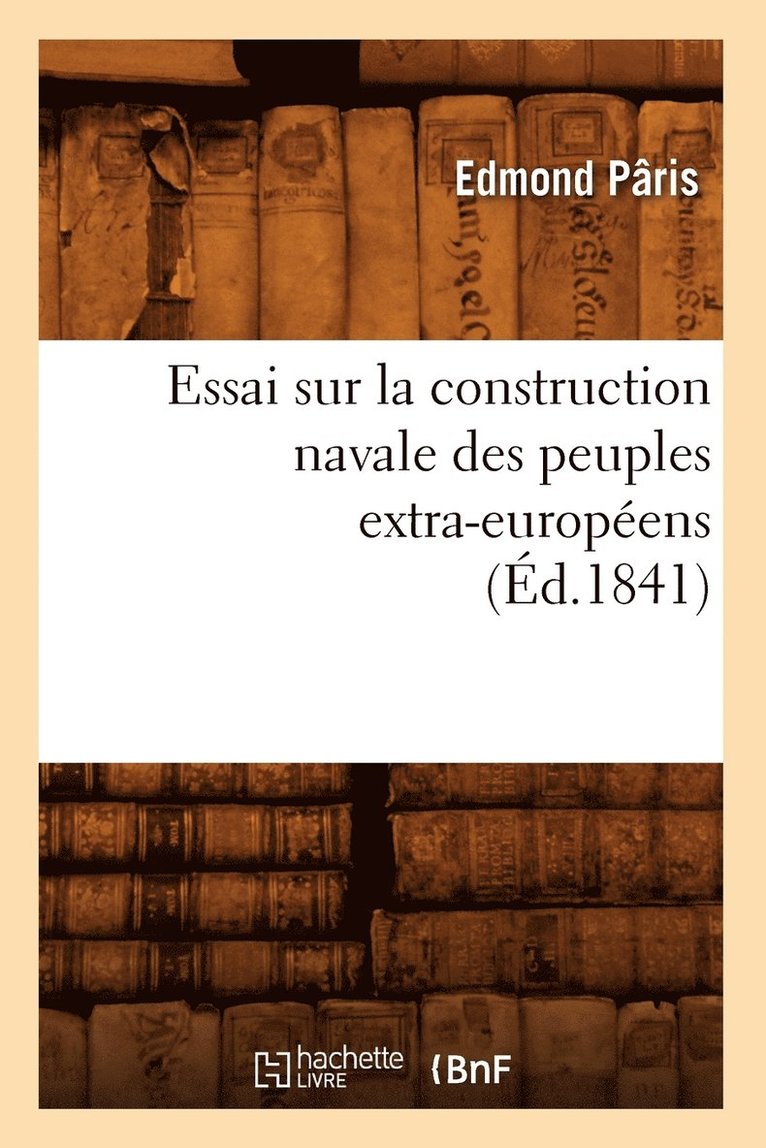 Essai Sur La Construction Navale Des Peuples Extra-Européens, (Éd.1841)