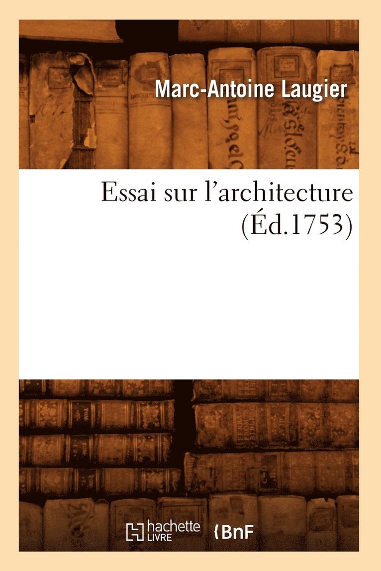 Essai Sur l'Architecture (d.1753) 1