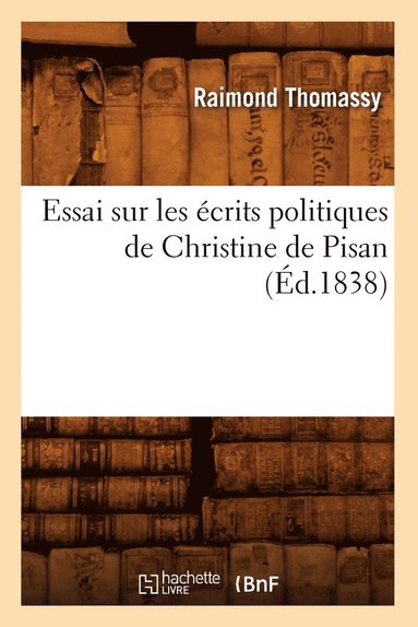 bokomslag Essai Sur Les crits Politiques de Christine de Pisan (d.1838)