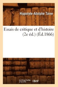 bokomslag Essais de Critique Et d'Histoire (2e d.) (d.1866)