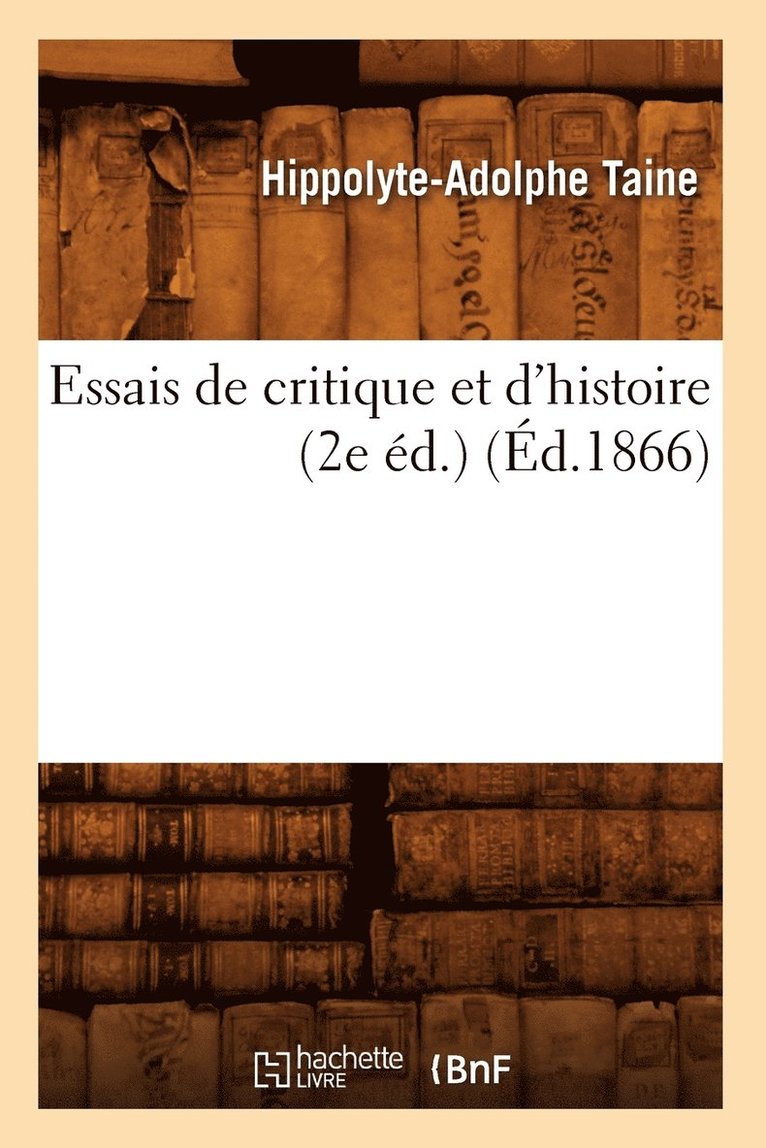 Essais de Critique Et d'Histoire (2e d.) (d.1866) 1