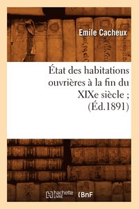 bokomslag tat Des Habitations Ouvrires  La Fin Du XIXe Sicle (d.1891)