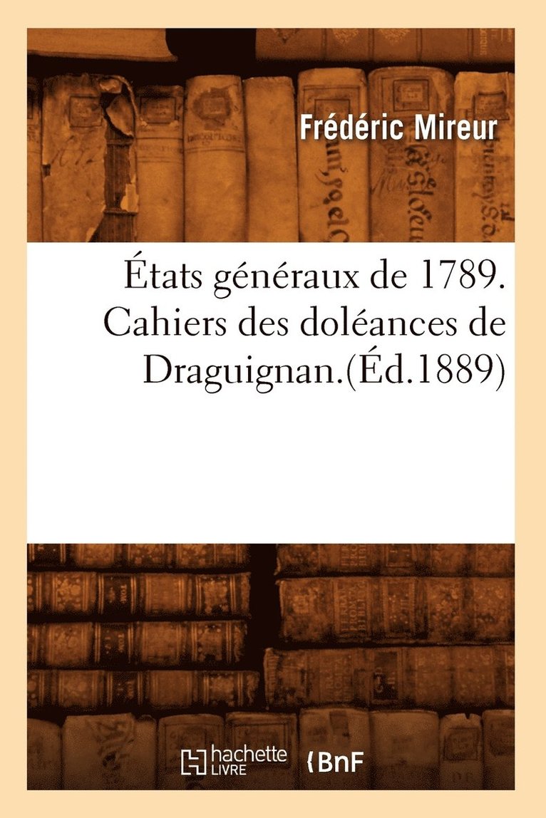 États Généraux de 1789. Cahiers Des Doléances de Draguignan.(Éd.1889)