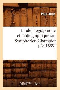 bokomslag tude Biographique Et Bibliographique Sur Symphorien Champier (d.1859)