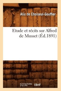 bokomslag Etude Et Rcits Sur Alfred de Musset (d.1891)
