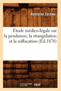 bokomslag tude Mdico-Lgale Sur La Pendaison, La Strangulation Et La Suffocation (d.1870)