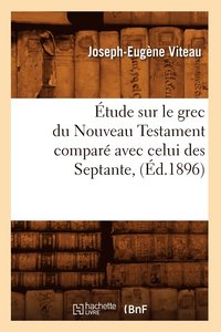 bokomslag tude Sur Le Grec Du Nouveau Testament Compar Avec Celui Des Septante, (d.1896)