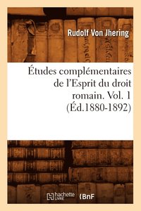 bokomslag Études Complémentaires de l'Esprit Du Droit Romain. Vol. 1 (Éd.1880-1892)