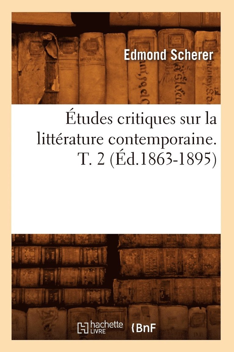 tudes Critiques Sur La Littrature Contemporaine. T. 2 (d.1863-1895) 1