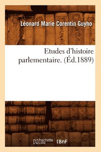 bokomslag Etudes d'Histoire Parlementaire. (d.1889)