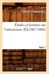 bokomslag tudes Et Lectures Sur l'Astronomie. Tome 1 (d.1867-1880)