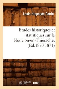 bokomslag Etudes Historiques Et Statistiques Sur Le Nouvion-En-Thirache, (d.1870-1871)