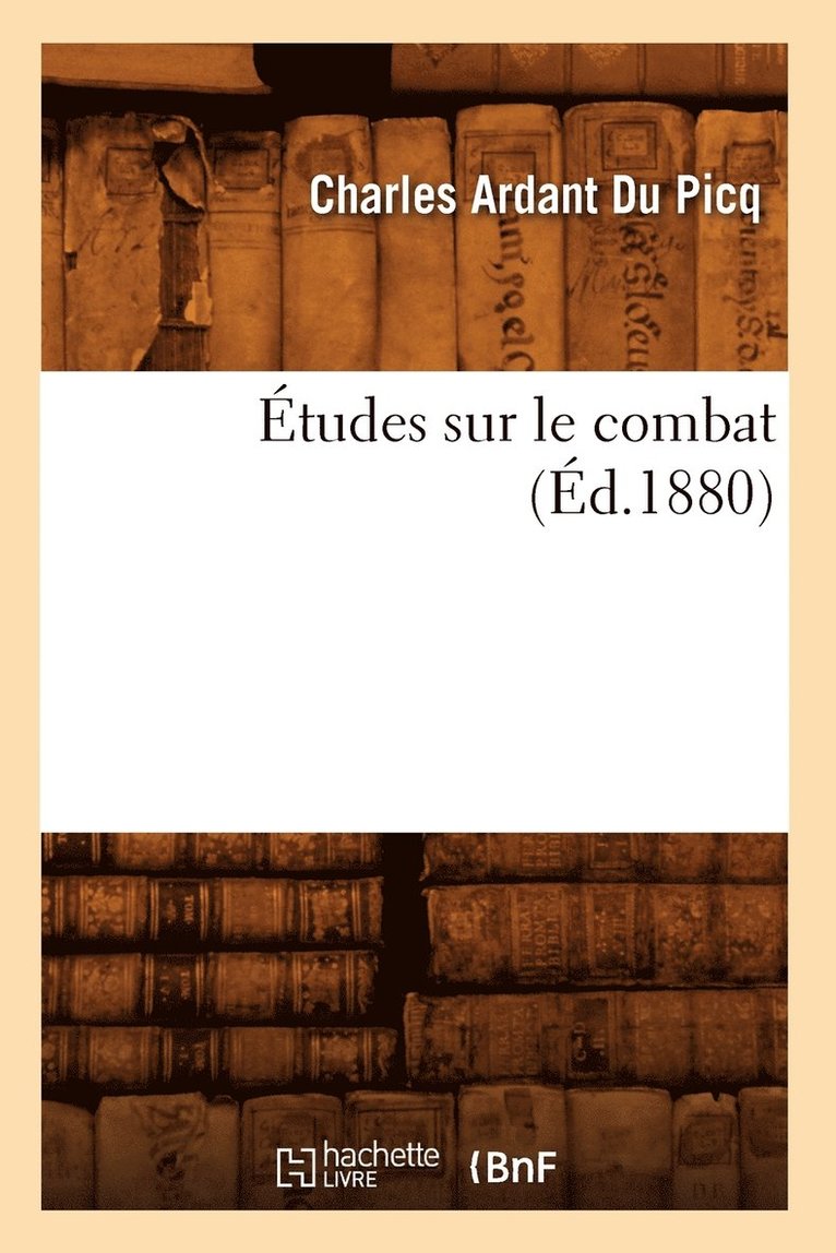 Charles Ardant Du Picq, ARDANT DU PICQ C - Études Sur Le Combat (Éd.1880), Häftad