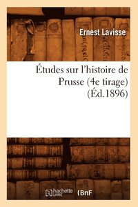 bokomslag tudes Sur l'Histoire de Prusse (4e Tirage) (d.1896)