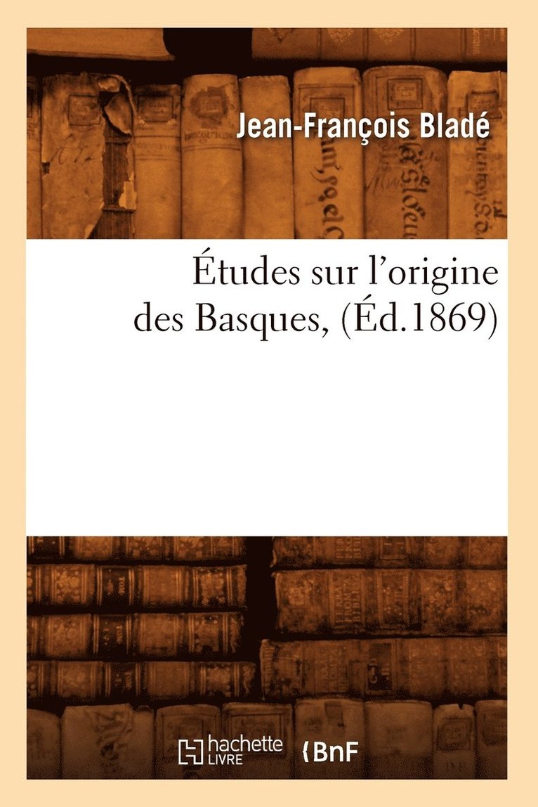 tudes Sur l'Origine Des Basques, (d.1869) 1