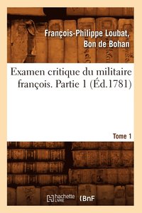 bokomslag Examen Critique Du Militaire Francois. Partie 1, Tome 1 (Ed.1781)
