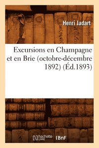 bokomslag Excursions En Champagne Et En Brie (Octobre-Dcembre 1892) (d.1893)