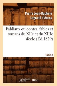 bokomslag Fabliaux Ou Contes, Fables Et Romans Du Xiie Et Du Xiiie Sicle. Tome 3 (d.1829)