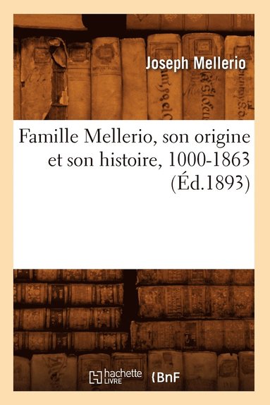 bokomslag Famille Mellerio, Son Origine Et Son Histoire, 1000-1863 (Éd.1893)