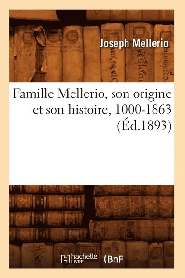 bokomslag Famille Mellerio, Son Origine Et Son Histoire, 1000-1863 (Ed.1893)