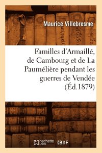 bokomslag Familles d'Armaille, de Cambourg Et de la Paumeliere Pendant Les Guerres de Vendee (Ed.1879)