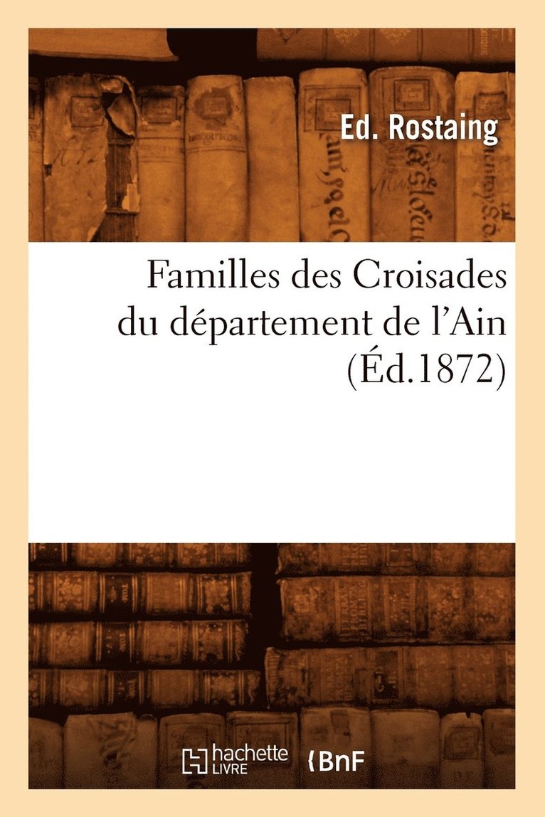 Familles Des Croisades Du Departement de l'Ain (Ed.1872) 1