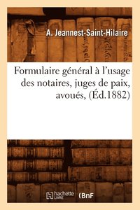 bokomslag Formulaire Gnral  l'Usage Des Notaires, Juges de Paix, Avous, (d.1882)
